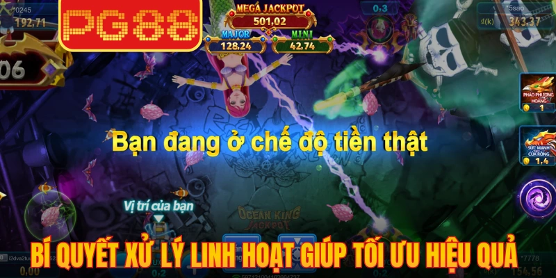 Bí quyết xử lý linh hoạt giúp tối ưu hiệu quả trong mỗi vòng