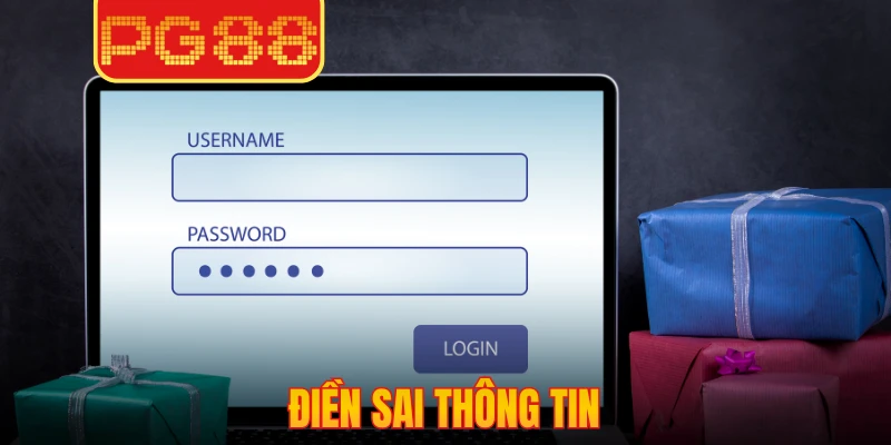 Điền sai thông tin