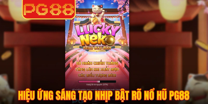 Hiệu ứng sáng tạo nhịp bật rõ nổ hũ PG88