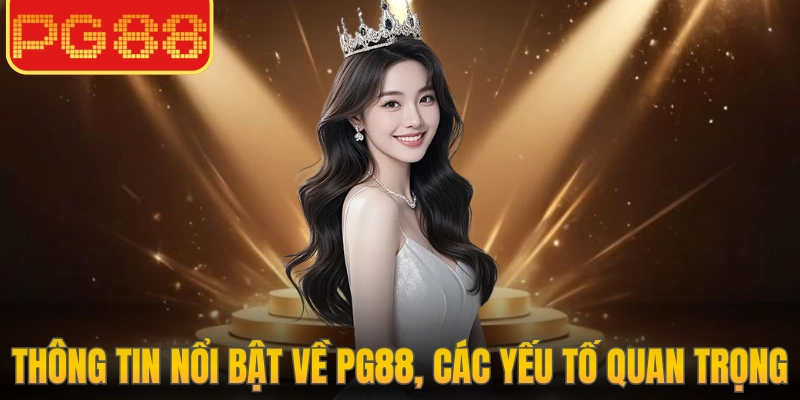 Thông tin nổi bật về PG88, các yếu tố quan trọng