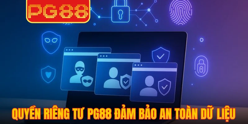 Quyền riêng tư PG88 đảm bảo an toàn dữ liệu