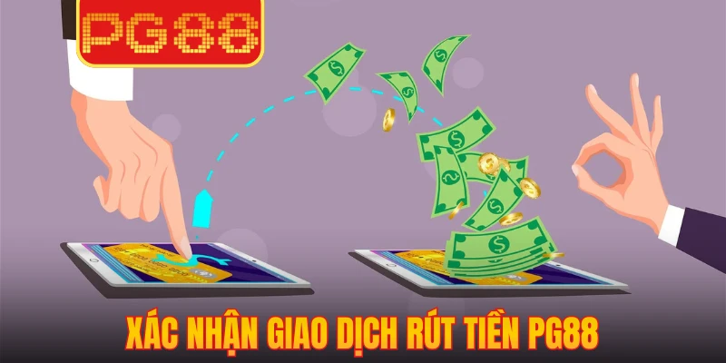 Xác nhận giao dịch rút tiền PG88
