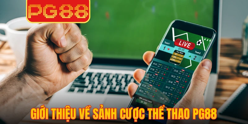 Giới thiệu về sảnh cược thể thao PG88