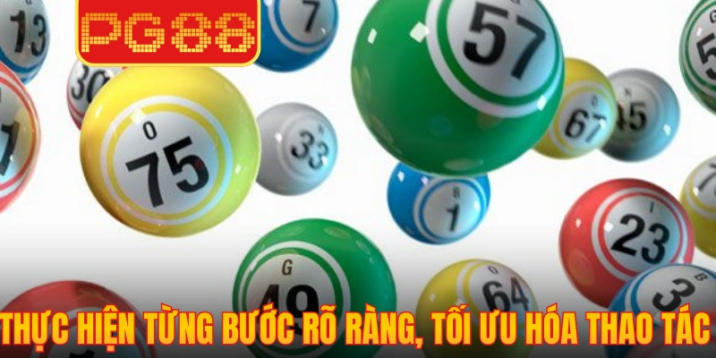 Thực hiện từng bước rõ ràng, tối ưu hóa thao tác nhanh chóng